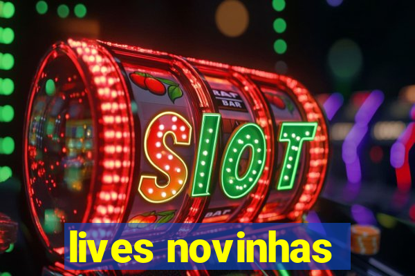 lives novinhas